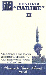 Visitenkarte der Unterkunft (hosteria)
                        Caribe, Jiron Libertad no. 675, Ayacucho, Per�,
                        tel. 066-314421