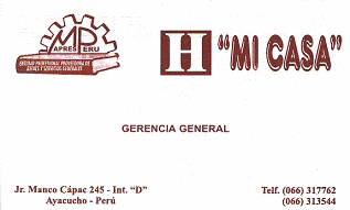 Ayacucho: Visitenkarte des Hotels "Mi
                        Casa", Jiron Manco C�pac 245 - Int.
                        "D", Ayacucho - Per�, Tel. 066-317762