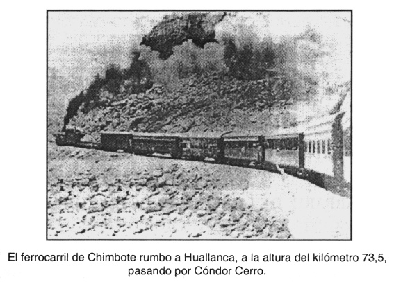 El ferrocarril de
                        Chimbote rumbo a Huallanca, a la altura del
                        kil�metro 73,5, pasando por C�ndor Cerro (p.77)
