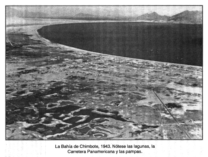 La
                          Bah�a de Chimbote, 1943, con la Carretera
                          Panamericana, con las lagunas provocando
                          malaria y con las pampas