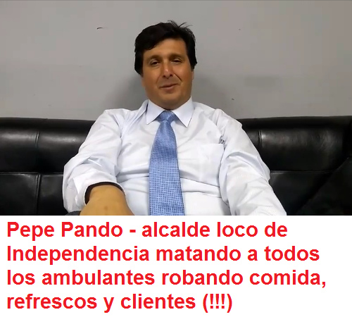 Independencia en Lima: el alcalde Pepe Pando es
                    un loco matando a todos los ambulantes