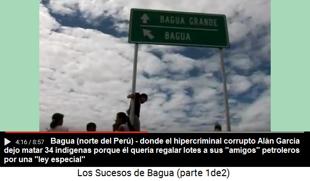 El letrero de Bagua (norte del Per�) donde el
                hipercriminal corrupto Al�n Garc�a dejo matar 34
                ind�genas para su proyecto de regalar lotes a sus
                "amigos" petroleros por una "ley
                especial"
