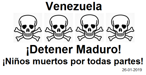 Venezuela:
                    �Detener Maduro! - �Ni�os muertos por todas partes!
                    - 26.1.2019