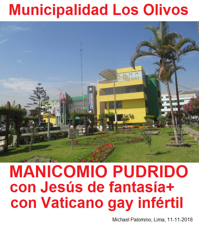 Los Olivos es un
                manicomio pudrido con sus fantas�as de un Jes�s
                inventado